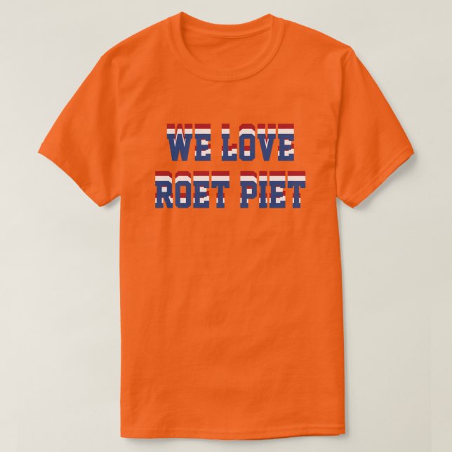 Camiseta Nós amamos Roet Piet, apoio holandês do Dutch (Frente do Design)