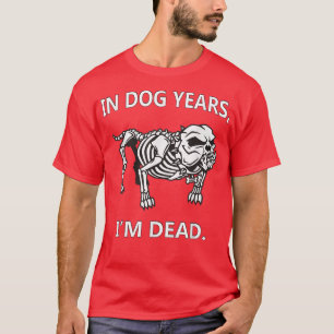 Camiseta Nos Anos De Cão Eu Sou Morto Engraçado Dando Excel