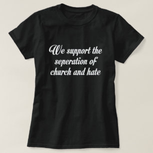 CAMISETA NÓS APOIAMOS A SEPARAÇÃO DE IGREJA E DE ÓDIO