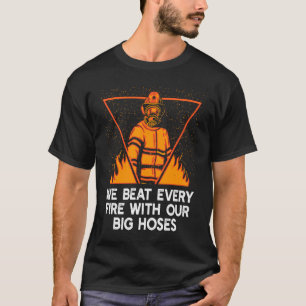 Camiseta Nós batemos fogo com o nosso Big Hoses Bombeiro Pu