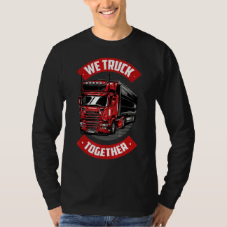 Camiseta Nós Caminhamos Juntos Com O Motorista De Caminhão