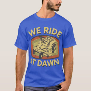 Camiseta Nós Cavalgamos Ao Amanhecer Presente de cortador d