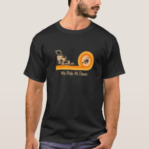 Camiseta Nós cavalgamos na Dawn Lawnmower Lawn, remando Pai