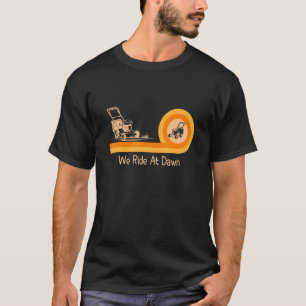 Camiseta Nós cavalgamos na Dawn Lawnmower Lawn, remando Pai