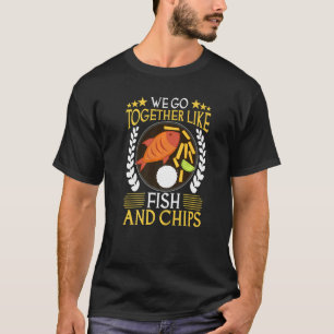 Camiseta Nós Combinamos Como Peixe E Batatas Fritas
