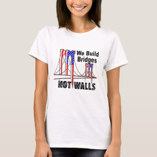 Camiseta Nós Construímos Pontes Não Paredes Anti-Trump T