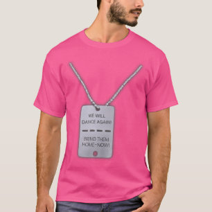 Camiseta Nós Dançaremos Novamente Traga-os para Casa Agora