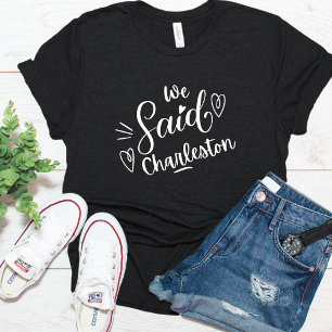 Camiseta Nós Dissemos Charleston Divertido Despedida de So