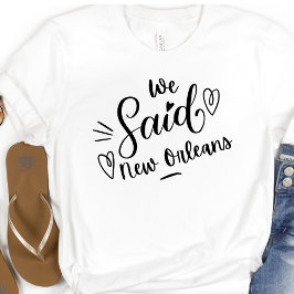 Camiseta Nós Dissemos Nova Orleans Divertida Solteira Branc