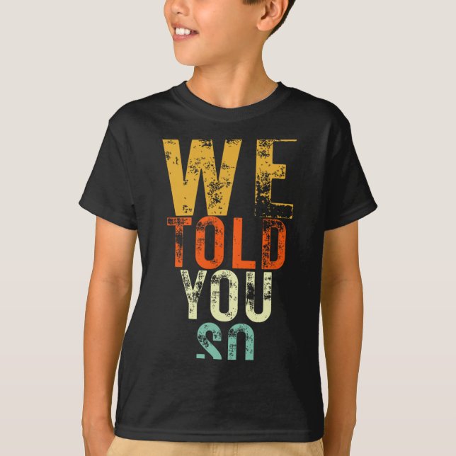 Camiseta Nós Dissemos Que Seria Assim Protesto Anti-trump (Frente)