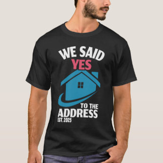 Camiseta Nós Dissemos Sim Ao Endereço 2025 Novo Proprietári