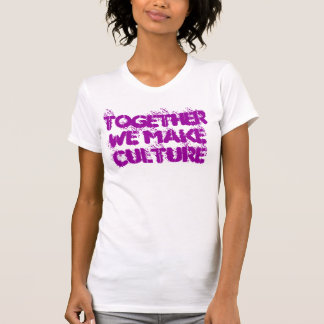 Camiseta Nós fazemos o tanque da cultura!