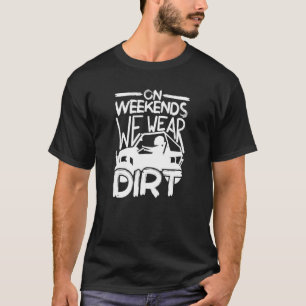 Camiseta Nos Fins De Semana Vestimos Sujeira, Engraçada Lad