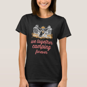 Camiseta Nós, Juntos, Acampamos Para Sempre O Campo De Pens