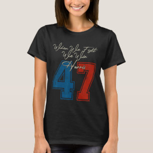Camiseta Nós Lutamos Para Ganhar 2024 Kamala Harris Para A