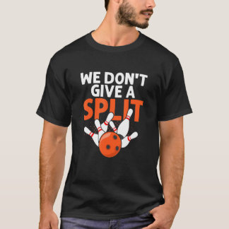 Camiseta Nós não damos um StrikeTeam de Boliche dividido