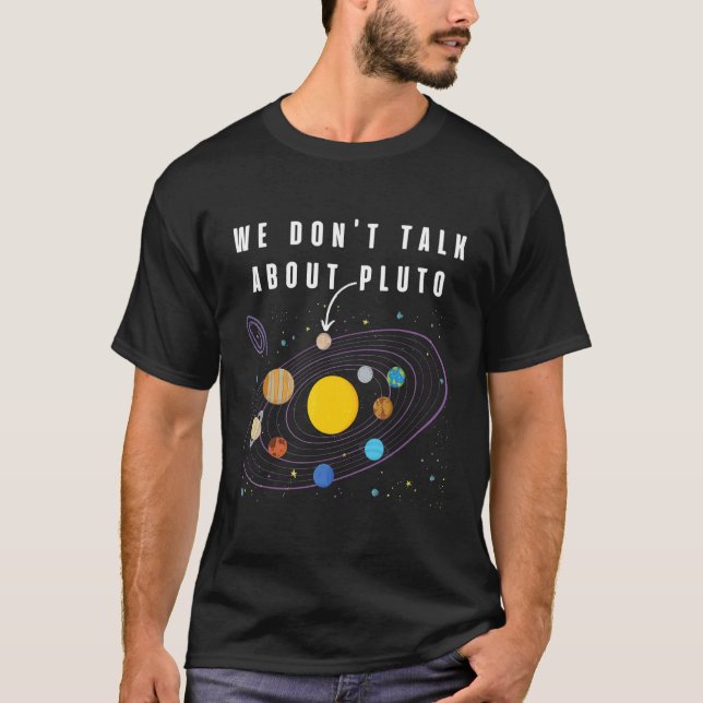 Camiseta Nós não falamos sobre o planeta Plutão espacial As (Frente)