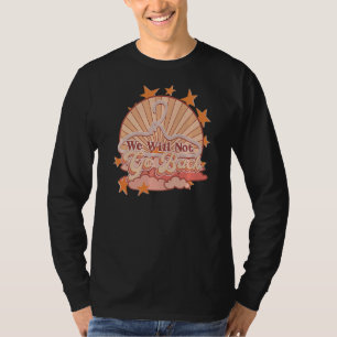 Camiseta Nós Não Iremos Voltar Para As Mulheres Direitos Ro