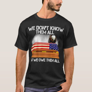 Camiseta Nós não os conhecemos todos, mas nós devemos a ele