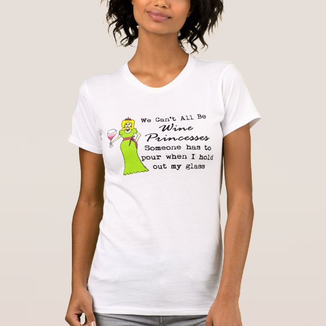 Camiseta Nós não podemos todos ser princesas do vinho, (Frente)