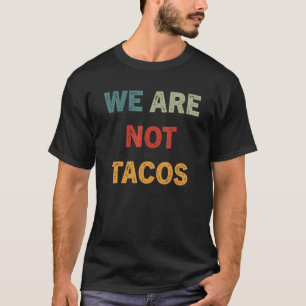 Camiseta Nós Não Somos Seus Tacos De Café Da Manhã 16