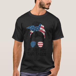 Camiseta Nós Não Somos Seus Tacos Mensagem Nos Mande Bandei