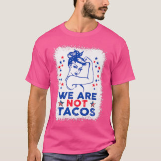 Camiseta Nós não somos Tacos Forte Americana Bandeira dos E