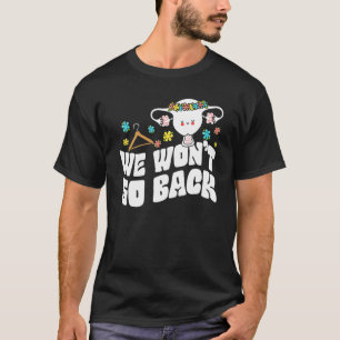 Camiseta Nós não vamos voltar atrás em favor da escolha dos