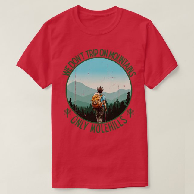 Camiseta Nós não viajamos nas montanhas apenas Molehills 1 (Frente do Design)
