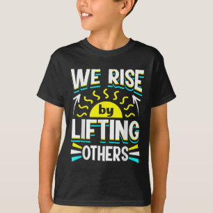 Camiseta Nós nos Erguemos ao Levantar Outros Citação Motiva