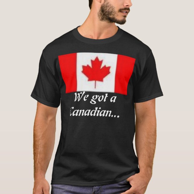 Camiseta Nós obtivemos um canadense… (Frente)