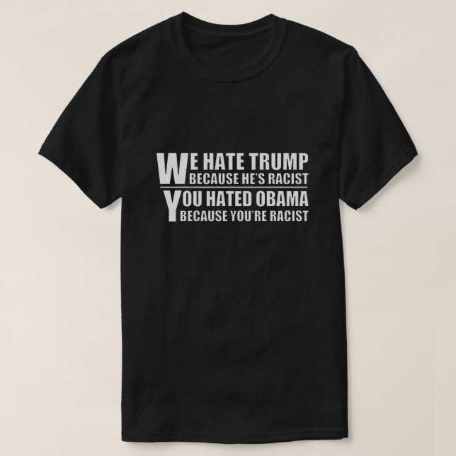 Camiseta Nós Odiamos Trump Você Odiava Obama T-Shirt (Frente do Design)