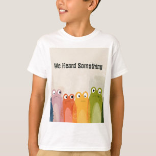 Camiseta Nós Ouvimos Algo – Citação Divertida de Arte de Rã