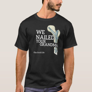 Camiseta Nós Pegamos Sua Avó Scrub Tech Orthip Surg