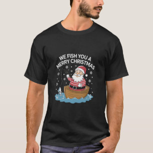 Camiseta Nós Pescamos Um Natal Feliz Pescador Pescando