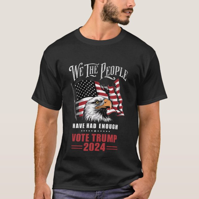 Camiseta Nós, Pessoas, Já Tivemos Suficiente Voto Trump 202 (Frente)