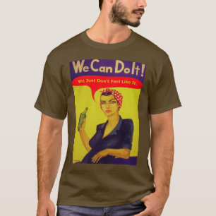 Camiseta Nós podemos fazê-lo! Nós apenas não sentimos