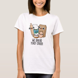 Camiseta Nós Precisamos de Fermento Outros Pun's Divertidos