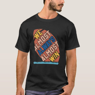 Camiseta Nós Quase Sempre Quase Vencemos Fãs de Futebol 1