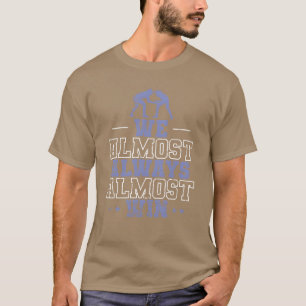 Camiseta Nós Quase Sempre Quase Vencemos Mostrar Luta amigo