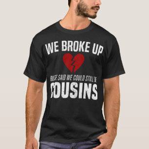 Camiseta Nós Quebramos Os Primos Ainda Engraçados Quebramos