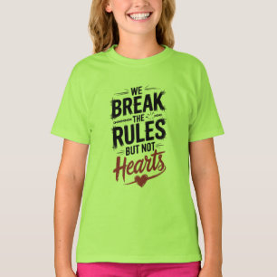 Camiseta Nós Quebramos Regras, Não Corações - Desenho De Ti