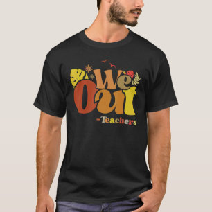 Camiseta Nós Saímos Professores Fim Do Ano Escolar Felizes 