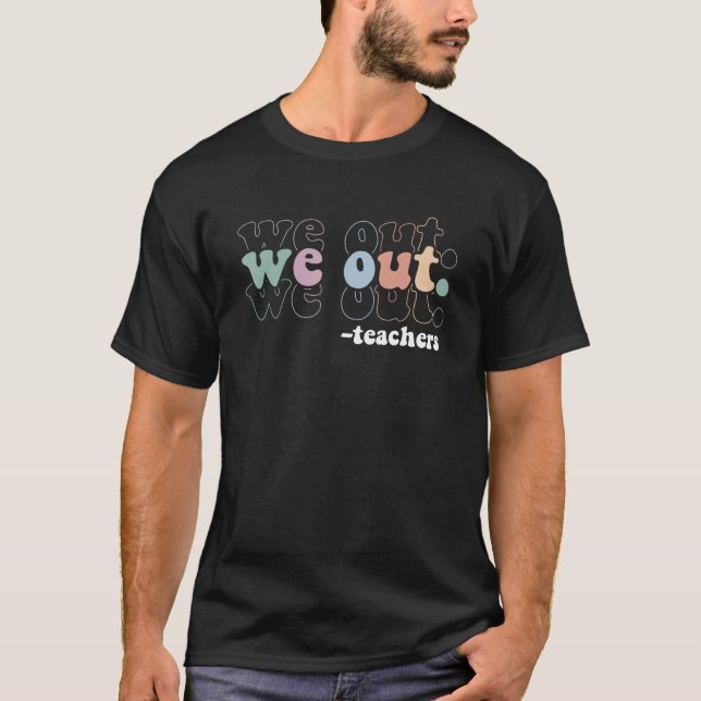 Camiseta Nós Saímos Professores Fim Do Ano Escolar Felizes  (Frente)