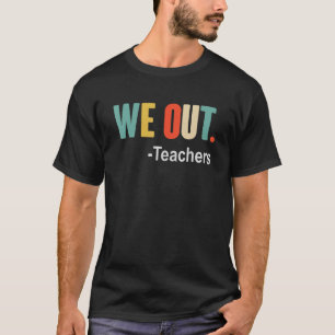 Camiseta Nós Saímos Professores Fim Do Ano Escolar Felizes 