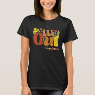 Camiseta Nós Saímos Professores Fim Do Ano Escolar Felizes 