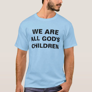 Camiseta Nós somos as crianças de todo o deus