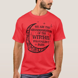 Camiseta Nós somos as netas das bruxas que você poderia