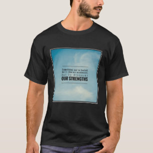Camiseta Nós somos testados às vezes