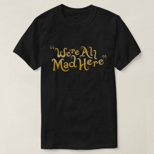 Camiseta nós somos tudo loucos aqui